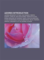Azores Introduction Azores geography stubs, Fajã Grande, Ribeira Quente, Capelas, SATA Air Açores, Fenais da Ajuda, Nossa Senhora do Rosário,1157350968,9781157350965