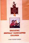 Educating Mentally Handicapped Children 1st Edition,8176254517,9788176254519