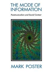 The Mode of Information Poststructuralism and Social Contexts,0745603270,9780745603278