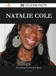 Natalie Cole 223 Success Facts - Everything You Need to Know about Natalie Cole,1488561664,9781488561665