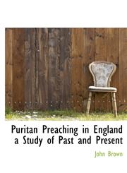 Puritan Preaching in England  a Study of Past and Present,1115377159,9781115377157