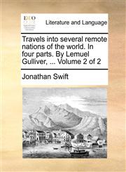 Travels into several remote nations of the world. In four parts. By Lemuel Gulliver, ...  Volume 2 of 2,1140656031,9781140656036