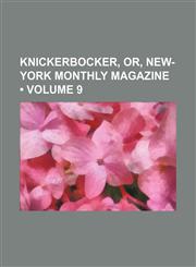 Knickerbocker, Or, New-York Monthly Magazine (Volume 9),1235742652,9781235742651