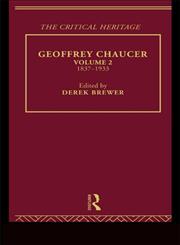 Geoffrey Chaucer: The Critical Heritage: 1837-1933 (The Collected Critical Heritage : Medieval Romance),0415133998,9780415133999