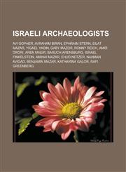 Israeli archaeologists Avi Gopher, Avraham Biran, Ephraim Stern, Eilat Mazar, Yigael Yadin, Gaby Mazor, Ronny Reich, Amir Drori, Aren Maeir, Baruch Arensburg, Israel Finkelstein, Amihai Mazar, Ehud Netzer, Nahman Avigad, Benjamin Mazar,1156508401,9781156508404