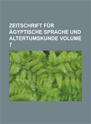 Zeitschrift für ägyptische sprache und altertumskunde Volume 7,1236974581,9781236974587