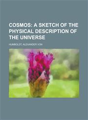 Cosmos; A Sketch of the Physical Description of the Universe, Vol. 1,1153597713,9781153597715