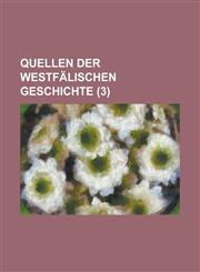 Quellen Der Westfalischen Geschichte (3 ),1153531305,9781153531306