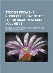 Studies from the Rockefeller Institute for Medical Research Volume 33,1236898419,9781236898418