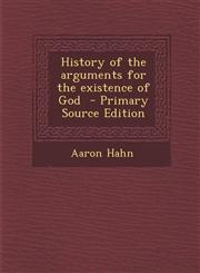 History of the Arguments for the Existence of God - Primary Source Edition,1287880487,9781287880486