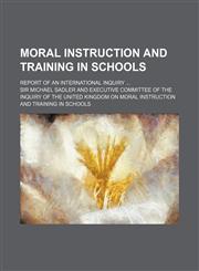 Moral Instruction and Training in Schools (Volume 2); Report of an International Inquiry,1150686111,9781150686115