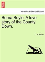 Berna Boyle. A love story of the County Down.,1240877285,9781240877287