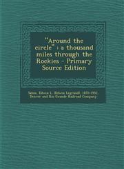 Around the Circle A Thousand Miles Through the Rockies - Primary Source Edition,1295563061,9781295563067