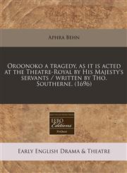 Oroonoko a tragedy, as it is acted at the Theatre-Royal by His Majesty's servants / written by Tho. Southerne. (1696),1240780192,9781240780198