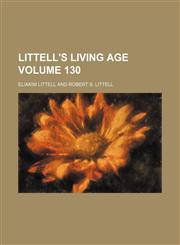 Littell's living age Volume 130,1130979563,9781130979565