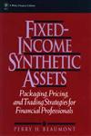 Fixed-Income Synthetic Assets Packaging, Pricing, and Trading Strategies for Financial Professionals,0471551627,9780471551621