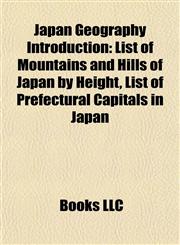 Japan Geography Introduction List of Mountains and Hills of Japan by Height, List of Prefectural Capitals in Japan,1156999359,9781156999356