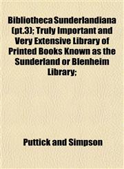 Bibliotheca Sunderlandiana (pt.3); Truly Important and Very Extensive Library of Printed Books Known as the Sunderland or Blenheim Library;,1153296608,9781153296601