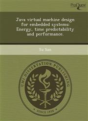 Java virtual machine design for embedded systems Energy, time predictability and performance.,1248948904,9781248948903