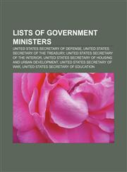 Lists of government ministers United States Secretary of Defense, United States Secretary of the Treasury,1157639003,9781157639008