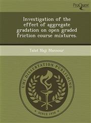 Investigation of the effect of aggregate gradation on open graded friction course mixtures.,1249081750,9781249081753