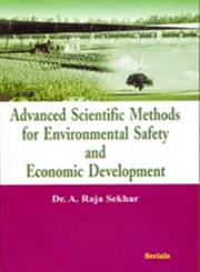 Advanced Scientific Methods For Environmental Safety And Economic Development,8183874371,9788183874373