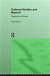 Cultural Studies and Beyond Fragments of Empire,0415038367,9780415038362