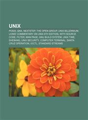 Unix POSIX, QNX, NeXTSTEP, The Open Group, Unix billennium, Lions' Commentary on UNIX 6th Edition, with Source Code, Filter, Man page,1156621429,9781156621424