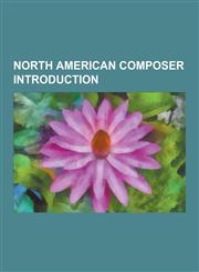 North American Composer Introduction Robert Folk, Roberto Sierra, Tata Guines, Joseph Lerner, Gabriel Pareyon, Silversher & Silversher, Juan Gutierre,1230643443,9781230643441