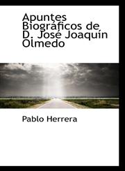 Apuntes Biográficos de D. José Joaquín Olmedo,1110257783,9781110257782