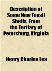 Description of Some New Fossil Shells, From the Tertiary of Petersburg, Virginia,1152754327,9781152754324