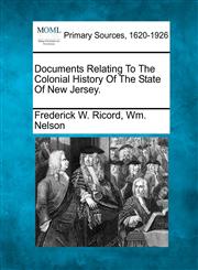Documents Relating To The Colonial History Of The State Of New Jersey.,127709215X,9781277092158