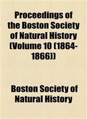 Proceedings of the Boston Society of Natural History (Volume 10 (1864-1866)),1150861002,9781150861000