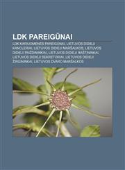 LDK pareigūnai LDK kariuomenės pareigūnai, Lietuvos didieji kancleriai, Lietuvos didieji maršalkos, Lietuvos didieji paiždininkiai,1232990191,9781232990192