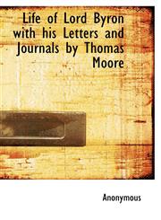 Life of Lord Byron with his Letters and Journals by Thomas Moore,1116133474,9781116133479
