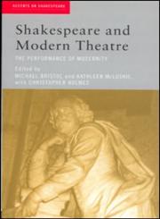 Shakespeare and Modern Theatre: The Performance of Modernity (Accents on Shakespeare),041521985X,9780415219853