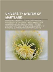 University System of Maryland Bowie State University, Coppin State University, Frostburg State University, Maryland Institute College of Art,115704574X,9781157045748