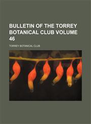 Bulletin of the Torrey Botanical Club Volume 46,1130508455,9781130508451