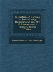 Promotion of Learning in India During Muhammadan Rule (by Muhammadans) - Primary Source Edition,1295407124,9781295407125
