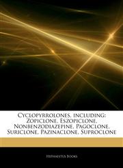 Articles On Cyclopyrrolones, including Zopiclone, Eszopiclone, Nonbenzodiazepine, Pagoclone, Suriclone, Pazinaclone, Suproclone,1243287861,9781243287861