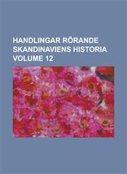 Handlingar rörande Skandinaviens historia Volume 12,123697512X,9781236975126