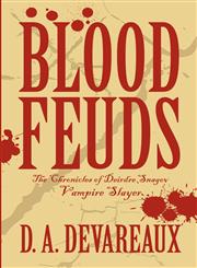 Blood Feuds The Chronicles of Deirdre Snagov-Vampire Slayer,146264791X,9781462647910
