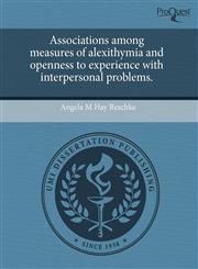 Associations among measures of alexithymia and openness to experience with interpersonal problems.,1243478640,9781243478641