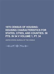 1970 Census of Housing Volume 1, pt. 34,1230163492,9781230163499