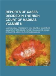 Reports of Cases Decided in the High Court of Madras Volume 6,1236774868,9781236774866