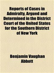 Reports of Cases in Admiralty, Argued and Determined in the District Court of the United States for the Southern District of New York,1154924041,9781154924046