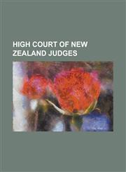High Court of New Zealand Judges Bruce Robertson (Judge), Charles Skerrett, David Baragwanath, Edmund Thomas, Edward Taihakurei Durie, Erima Harvey N,1155359003,9781155359007