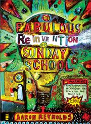 The Fabulous Reinvention of Sunday School Transformational Techniques for Reaching and Teaching Kids,0310274338,9780310274339