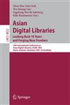 Asian Digital Libraries. Looking Back 10 Years and Forging New Frontiers 10th International Conference on Asian Digital Libraries, ICADL 2007, Hanoi, Vietnam, December 10-13, 2007. Proceedings 1st Edition,3540770933,9783540770930