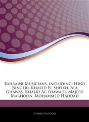 Articles On Bahraini Musicians, including Hind (singer), Khaled El Sheikh, Ala Ghawas, Khalid Al-thawadi, Majeed Marhoon, Mohammed Haddad,1244722642,9781244722644